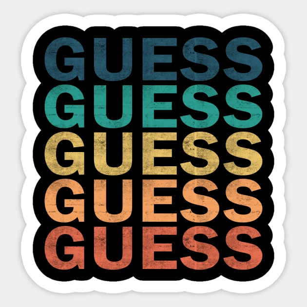 Guess Name T Shirt - Guess Vintage Retro Name Gift Item Tee Sticker by henrietacharthadfield